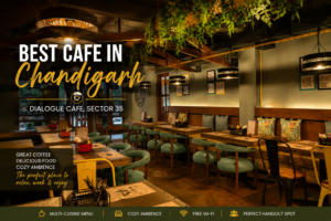 Best Cafe in Chandigarh – Dialogue Cafe, Sector 35-B